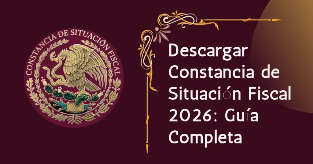 Descargar Constancia de Situación Fiscal 2026: Guía Completa