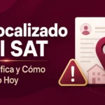 No Localizado en el SAT Qué Significa y Cómo Resolverlo Hoy